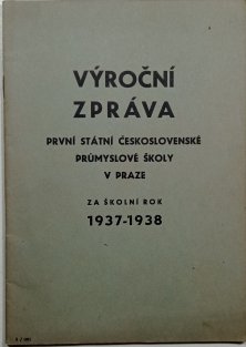 Výroční zpráva první státní československé průmyslové školy v Praze za školní rok 1937-1938