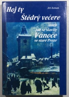 Hoj ty Štědrý večere aneb Jak se slavily Vánoce ve staré Praze
