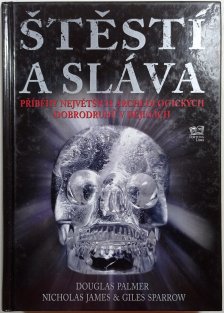 Štěstí a sláva - Příběhy největších archeologických dobrodruhů v dějinách