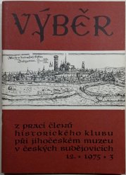 Výběr z prací členů historického klubu při jihočeském muzeu v Českých Budějovicích 12/ 1975 / 3 - 