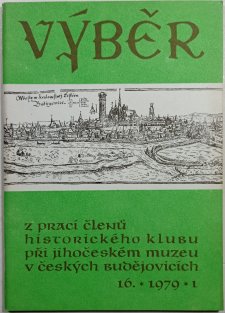 Výběr z prací členů historického klubu při jihočeském muzeu v Českých Budějovicích 16/ 1979 / 1