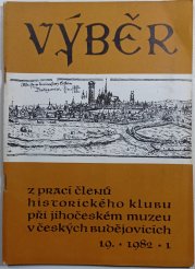 Výběr z prací členů historického klubu při jihočeském muzeu v Českých Budějovicích 19/ 1982 / 1 - 