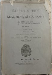 Dějiny obecní správy král. hlav. Města Prahy za léta 1860-1880 - díl prvý