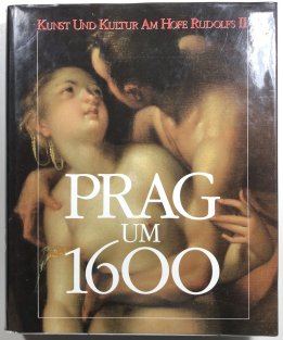 Prag um 1600 - Kunst und Kultur am Hofe Rudolfs II.