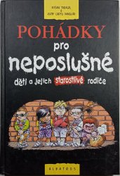 Pohádky pro neposlušné děti a jejich starostlivé rodiče - 