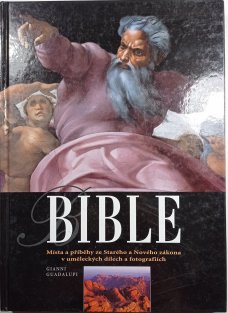 Bible - Místa a příběhy ze Starého a Nového zákona v uměleckých dílech a fotografiích