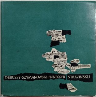 Debussy - Szymanowski - Honegger - Stravinskij