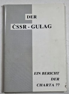 Der ČSSR - Gulag - Ein Bericht der Charta 77
