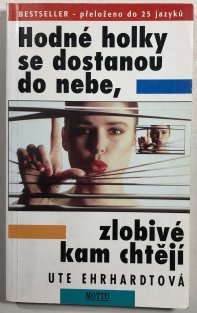 Hodné holky se dostanou do nebe, zlobivé kam chtějí