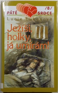 Ježíši, holky, já umírám!