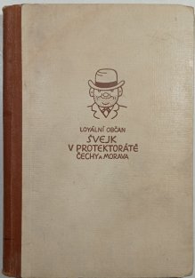 Loyální občan Josef Švejk v protektorátě Čechy a Morava 1.