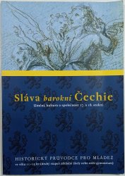 Sláva barokní Čechie - umění, kultura a společnost 17. a 18. století / Historický průvodce pro mládež ve věku 11-15 let