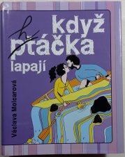 Když ptáčka lapají - 