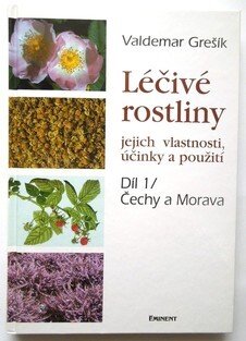 Léčivé rostliny 1. - jejich vlastnosti, účinky a použití - Čechy a Morava