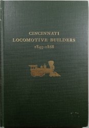 Cincinnati: Locomotive Builders 1845-1868 - 