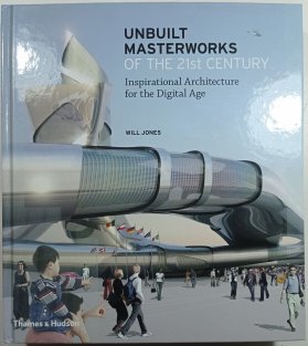 Unbuilt Masterworks of the 21st Century