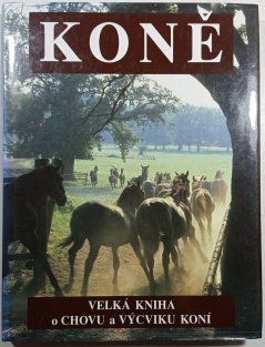 Koně - velká kniha o chovu a výcviku koní