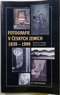 Fotografie v českých zemích 1839-1999 - Chronologie