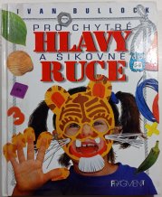 Pro chytré hlavy a šikovné ruce - 