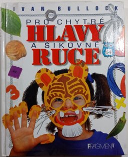 Pro chytré hlavy a šikovné ruce