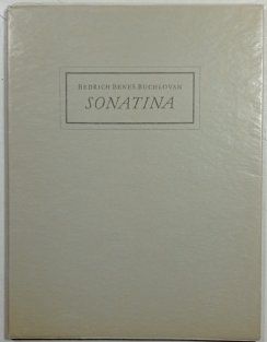 Sonatina: k pětistému výročí vynálezu umění knihtiskařského 1440-1940, kterou na počest stavu knihtlačitelského složil Bedřich Beneš Buchlovan 