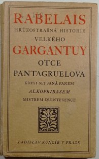 Hrůzostrašná historie velkého gargantuy, otce Pantagruelova, kdysi sepsaná panem Alkofribasem, mistrem quintesence 