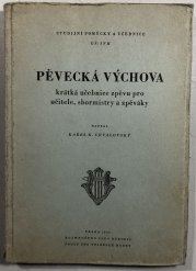 Pěvecká výchova - krátká učebnice zpěvu pro učitele, sbormistry a zpěváky - 