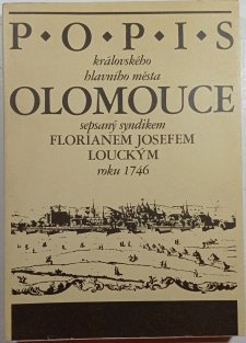 Popis královského hlavního města Olomouce sepsaný syndikem Florianem Josefem Louckým roku 1746