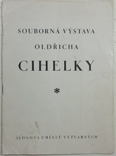 Souborná výstava Oldřicha Cihelky