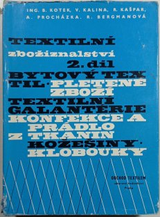 Textilní zbožíznalství. 2. díl, Bytový textil - Pletené zboží - Konfekce a prádlo z tkanin - Textilní galanterie - Kožešiny - Klobouky