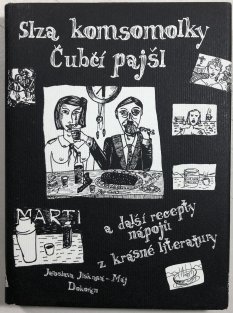 Slza komsomolky Čubčí pajšl a další recepty nápojů z krásné literatury