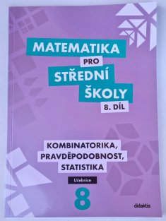 Matematika pro SŠ 8. díl - Kombinatorika, pravděpodobnost, statistika ( učebnice )