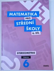 Matematika pro SŠ 6. díl - Stereometrie ( učebnice ) - 
