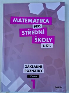 Matematika pro SŠ 1.díl - Základní poznatky ( učebnice )