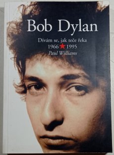 Bob Dylan - Dívám se, jak teče řeka 1966 - 1995