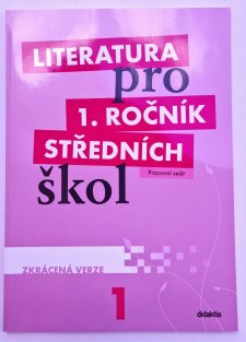 Literatura pro 1. ročník středních škol  ZKRÁCENÁ VERZE - Pracovní sešit