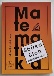 Sbírka úloh z matematiky pro SŠ - Maturitní minimum