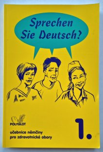 Sprechen Sie Deutsch? 1. učebnice ( zdravotnické obory )
