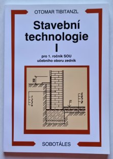 Stavební technologie I. - pro 1. ročník SOU učebního oboru zedník