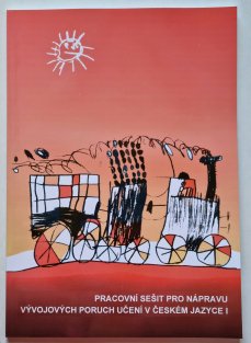 Pracovní sešit pro nápravu vývojových poruch učení v českém jazyce I