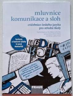 Mluvnice, komunikace a sloh - cvičebnice českého jazyka pro střední školy
