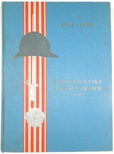 Československá legie ve Francii 1914 - 1918 I.+II.