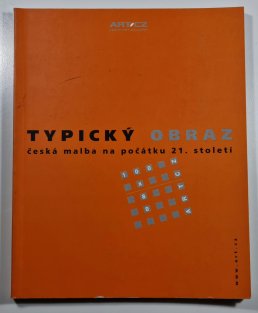 Typický obraz - Česká malba na počátku 21. století