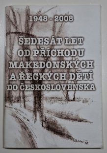 Šedesát let od příchodu makedonských a řeckých dětí do Československa 1948-2008