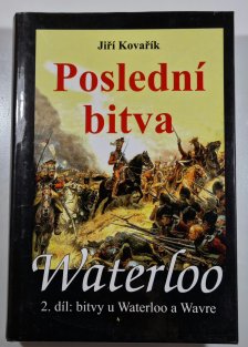 Waterloo 2 - Poslední bitva ( bitvy u Waterloo a Wavre )