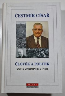 Člověk a politik - Kniha vzpomínek a úvah