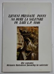 Zjevení Přesvaté Panny na hoře La Saletské 19. září L.P. 1846 - dle sepsání Melanie Calvatové, pasačky La Salettské.