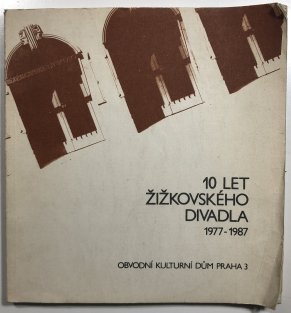 10 let žižkovského divadla1977-1987