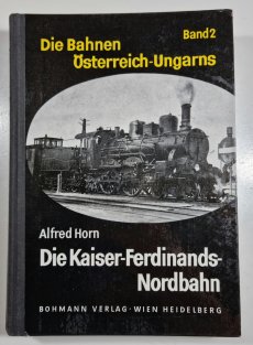 Die Kaiser-Ferdinands-Nordbahn - Die Bahnen Österreich-Ungarns 2