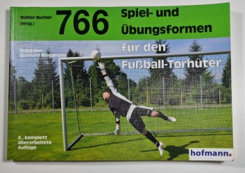 766 Spiel - und Übungsformen für den Fussball - Torhünter